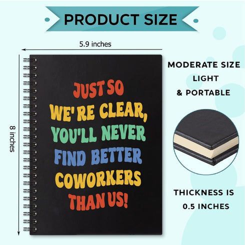 You'll Never Find Better Coworkers Than Us 160 Blank Pages Spiral Notebook, Funny Leaving Farewell Going Away Gift for Colleague Friend, Leaving Work Gift for Ex Coworker, New Job Gift by Sixrip