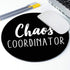 Chaos Coordinator Mouse Pad, Funny Quote Office Desk Accessories, Round Shape Decor