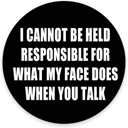 Funny Round Mouse Pad, "I Can Not Be Held Responsible for What My Face Does," Thick Mouse Pad 7.9 x 7.9 Inch