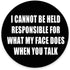 Funny Round Mouse Pad, "I Can Not Be Held Responsible for What My Face Does," Thick Mouse Pad 7.9 x 7.9 Inch