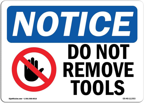 OSHA Notice Sign - Do Not Remove Tools, Rigid Plastic Sign for Business, Construction Site, Warehouse & Shop