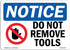 OSHA Notice Sign - Do Not Remove Tools, Rigid Plastic Sign for Business, Construction Site, Warehouse & Shop