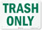 SmartSign U1-1031-RA "Trash Only" Sign, 7" x 10" 3M Reflective Aluminum