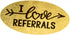 I Love Referrals - Oval Gold Foil Stickers - Great for Real Estate Agents (Roll of 100)