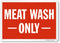 "Meat Wash Only" Sign by SmartSign | 10" x 14" Plastic