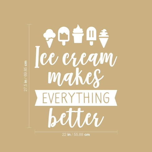 27.5" 22" Vinyl Wall Art Decal - Ice Cream Makes Everything Better - x - Modern Funny Quote Sticker Popsicles Cone