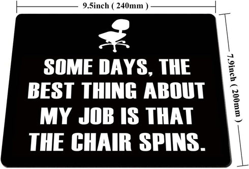 Smooffly Funny Quotes Mouse Pad, Non-Slip Rubber Gaming Mousepad, The Best Thing About My Job is That The Chair Spins