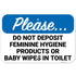 Please Do Not Deposit Feminine Hygiene Products Or Baby Wipes in Toilet