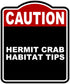 HERMIT CRAB HABITAT TIPS Caution Red Black Aluminum Composite Sign 20 x