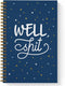 Softcover Well Sht Snarky Spiral Notebook/Journal, 5.5" x 8.5", 120 College Ruled Pages, Durable Gloss Cover