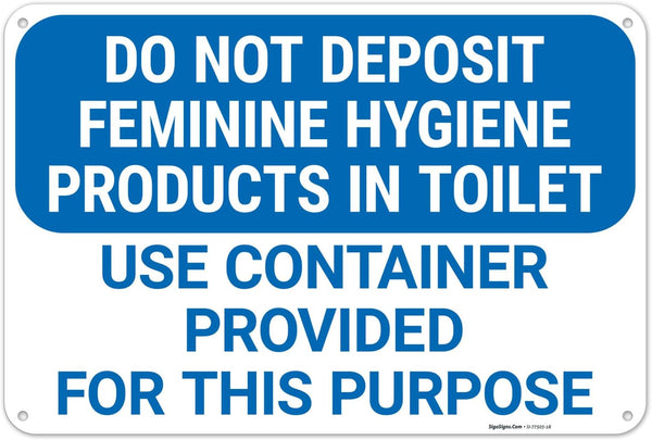Do Not Deposit Feminine Hygiene Products in Toilet Use Container Provided for