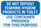 Do Not Deposit Feminine Hygiene Products in Toilet Use Container Provided for