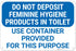 Do Not Deposit Feminine Hygiene Products in Toilet Use Container Provided for
