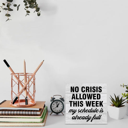 Funny Office Wooden Box Sign, Humor Wood Sign Desk Decoration, No Crisis Allowed This Week, 5 x 5 Inches