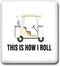 3dRose This is how I roll with golf cart. Black letters on