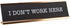 I Don't Work Here Desk Plate - Funny Desk Sign Nameplate, Snarky Office Decor, Made In The USA