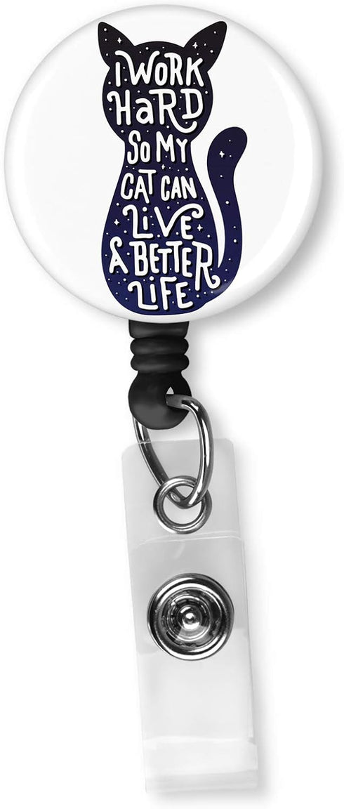 I Work Hard so My Cat Can Live a Better Life Retractable ID Card Badge Holder with Alligator Clip