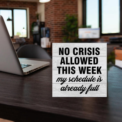 Funny Office Wooden Box Sign, Humor Wood Sign Desk Decoration, No Crisis Allowed This Week, 5 x 5 Inches