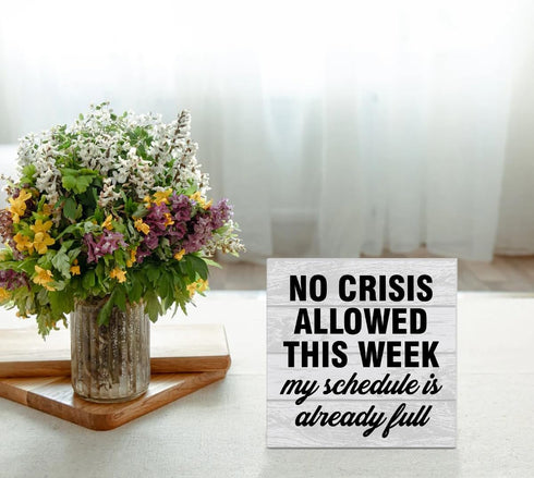 Funny Office Wooden Box Sign, Humor Wood Sign Desk Decoration, No Crisis Allowed This Week, 5 x 5 Inches