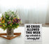 Funny Office Wooden Box Sign, Humor Wood Sign Desk Decoration, No Crisis Allowed This Week, 5 x 5 Inches