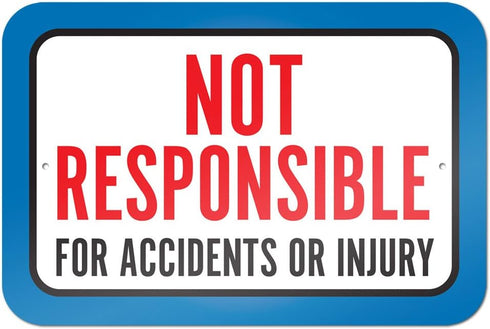 Not Responsible for Accidents Or Injuries Metal Sign, 9" x 6"