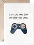 MAGJUCHE I Love You More Than Game Card, Gamer Anniversary Valentine's Day
