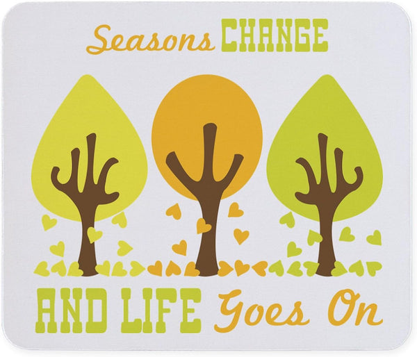 CafePress Seasons Change and Life Goes On Mousepad Non-Slip Rubber Gaming Mousepad