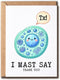 ABNSDesigns I Mast Say Thank You Card - Bacterial - Immunologist - Cute