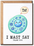 ABNSDesigns I Mast Say Thank You Card - Bacterial - Immunologist - Cute