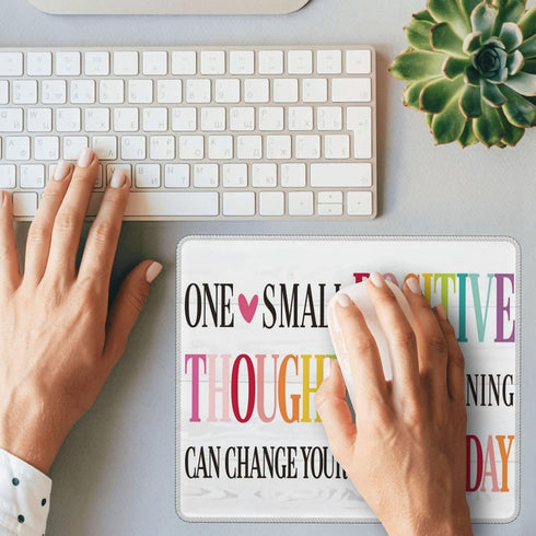 Ztfrdedrf 10 12 One Small Positive Thought Can Change Your Whole Day Water Resistant Mouse Pad with Stitched Edge