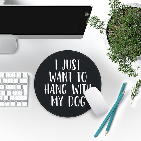Eleville Mouse Pad, Fashion Minimalist Design I Just Want to Hang with My Dog for Office Home Travel