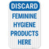 Discard Feminine Hygiene Products Here Sign, 12x18 Inches, 3M EGP Reflective .063