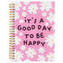BearCake It's A Good Day To Be Happy Inspirational Notebooks, Cute Pink Aesthetic Floral Notebook, Hardcover Spiral
