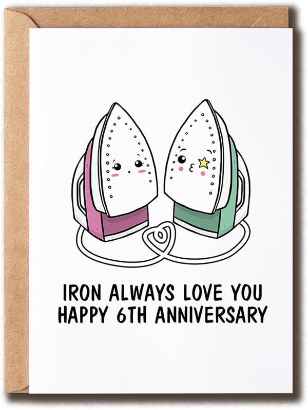 Iron Always Love You Card, Cute 6th Anniversary Card, Funny Greeting Card, White