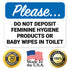 18x24 Inches, 55 Please Do Not Deposit Feminine Hygiene Products Or Baby Wipes in Toilet Sign, mil Thick HDPS (high