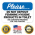 12x18 Inches, 55 Please Do Not Deposit Feminine Hygiene Products in Toilet Use Container Provided Sign, mil Thick HDPS