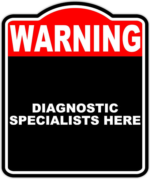 DIAGNOSTIC SPECIALISTS HERE Warning Red Black Aluminum Composite Sign 15 x 18