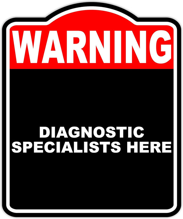 DIAGNOSTIC SPECIALISTS HERE Warning Red Black Aluminum Composite Sign 15 x 18