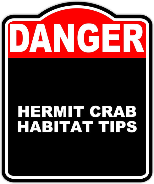HERMIT CRAB HABITAT TIPS Danger Red Black Aluminum Composite Sign 20 x