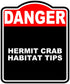 HERMIT CRAB HABITAT TIPS Danger Red Black Aluminum Composite Sign 20 x