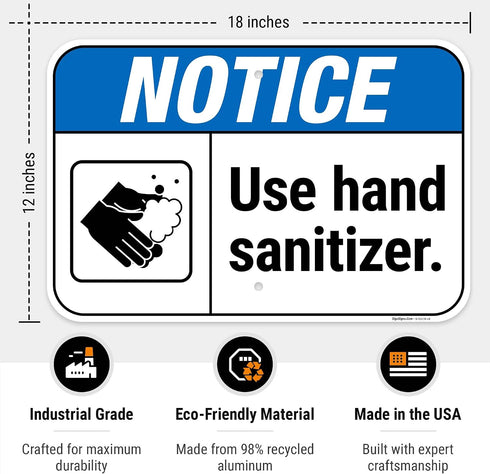 12x18 Inches, .063 Notice Use Hand Sanitizer Sign, Rust Free Aluminum, Fade Resistant, Made in USA