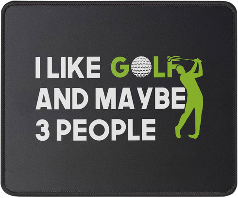 I Like Golf and Maybe 3 People Mouse Pad, Funny Gift for Golfing Mouse Mat - Gift for Men, Golfer, Dad - Mousepad 9.5