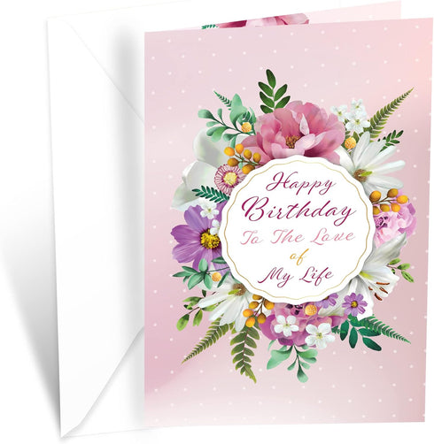 Prime Greetings Birthday Card for Wife, The Love of My Life, Eco-Friendly, Thick Card Stock with Premium Envelope 5in x