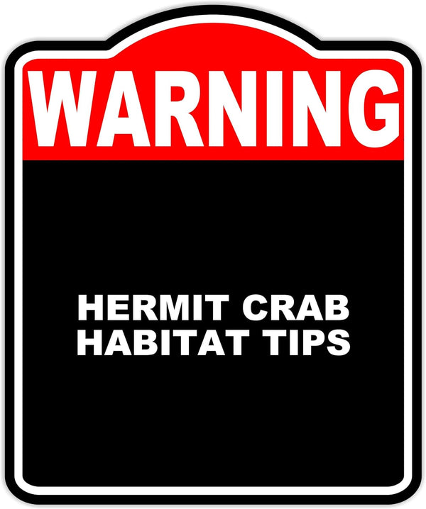 HERMIT CRAB HABITAT TIPS Warning Red Black Aluminum Composite Sign 20 x