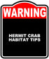 HERMIT CRAB HABITAT TIPS Warning Red Black Aluminum Composite Sign 20 x