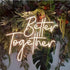 Ulalaza Better Together LED Neon Sign Night Light for Wall Party Dcor