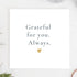 TEEMI Grateful For You. Always. | Simple Thank You Card for Friends, Family or Partner | Minimalist Emotional Greeting
