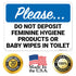 10x14 Inches, 55 Please Do Not Deposit Feminine Hygiene Products Or Baby Wipes in Toilet Sign, mil Thick HDPS (high