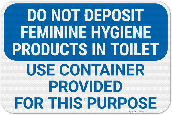 Do Not Deposit Feminine Hygiene Products in Toilet Use Container Provided for