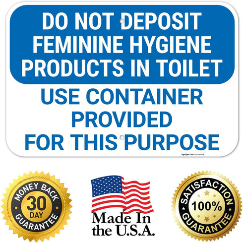 12x18 Inches, 55 Do Not Deposit Feminine Hygiene Products in Toilet Use Container Provided for This Sign, mil Thick